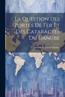 La Question Des Portes De Fer Et Des Cataractes Du Danube 102283911X Book Cover