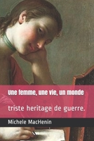 Une femme, une vie, un monde: triste heritage de guerre. 1086436113 Book Cover