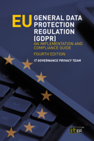 EU General Data Protection Regulation (GDPR) – An Implementation and Compliance Guide 1787782484 Book Cover