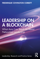 Leadership on a Blockchain: What Asia Can Teach Us about Networked Leadership 1032506318 Book Cover