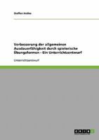 Verbesserung der allgemeinen Ausdauerf�higkeit durch spielerische �bungsformen - Ein Unterrichtsentwurf 3638678202 Book Cover