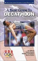 A Basic Guide to Decathlon, 2E (An Official U.S. Olympic Committee Sports Series) 158000072X Book Cover