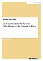Die M�glichkeiten der L�nder zur Einflu�nahme auf die Europ�ische Union 3640442776 Book Cover
