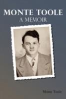 Monte Toole: A Memoir 0595513042 Book Cover