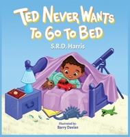 Ted Never Wants to Go to Bed 1954674260 Book Cover