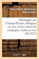 Montaigne Aux Champs-A0/00lysa(c)Es, Dialogues En Vers; Et Les Soira(c)Es de Campagne, Contes En Vers 2013253494 Book Cover