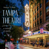 Tampa Theatre: A Century of Stories 0813079624 Book Cover