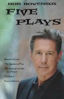 Bob Bowersox Five Plays 0998635308 Book Cover