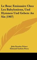 Le Bouc Emissaire Chez Les Babyloniens, Und Hymnen Und Gebete An Sin (1907) 1160145210 Book Cover