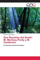 Dos filosofías del sentir: M. Merleau-Ponty y M. Zambrano 3659067385 Book Cover