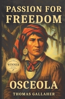 Osceola: Passion for Freedom B0H6NJ6LQC Book Cover