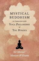 Mystical Buddhism in Connexion With the Yoga Philosophy of the Hindus: Talbot Collection of British Pamphlets 1528708962 Book Cover