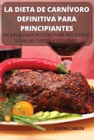 La Dieta de Carnívoro Definitiva Para Principiantes 1803506644 Book Cover