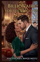 Billionaire For The Holidays B0CVQCT3VX Book Cover