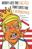 Heavy Lies the head that eats the crayons 1777115221 Book Cover