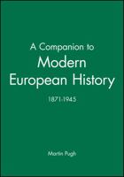 A Companion to Modern European History: 1871-1945 (Blackwell Companions to History) 0631192182 Book Cover