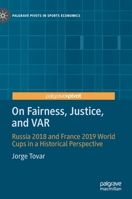 On Fairness, Justice, and VAR: Russia 2018 and France 2019 World Cups in a Historical Perspective 3030848132 Book Cover
