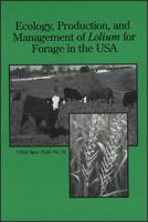 Ecology, Production, and Management of Lolium for Forage in the USA: Proceedings of a Symposium Sponsored by Divisions C-3, C-4, and C-6 of the Crop S 0891185429 Book Cover