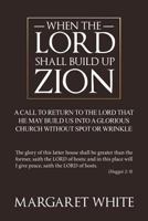 When The Lord Shall Build Up Zion 1449094708 Book Cover