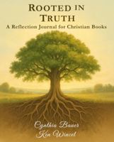 Rooted In Truth: A Reflection Journal for Christian Books B0FB3S29G7 Book Cover