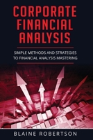 Corporate Financial Analysis: Simple Methods and Strategies to Financial Analysis Mastering 1661314686 Book Cover