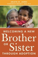 Welcoming a New Brother or Sister Through Adoption 1849059039 Book Cover