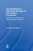 The Handbook of Marketing Strategy for Life Science Companies: Formulating the Roadmap You Need to Navigate the Market 0815376901 Book Cover