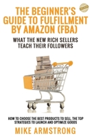 The Beginner's Guide to Fulfillment by Amazon (FBA) 1803122129 Book Cover