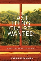 The Last Thing Claire Wanted: A Wine Country Cold Case 1685121624 Book Cover
