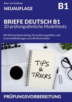 BRIEFE DEUTSCH B1 * 20 prüfungsähnliche Modelltests: Mit Wortschatztraining, Formulierungshilfen und Grammatikübungen zum Briefschreiben (German Edition) 3695131527 Book Cover