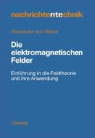 Die Elektromagnetischen Felder: Einfuhrung in Die Feldtheorie Und Ihre Anwendung 3528042257 Book Cover