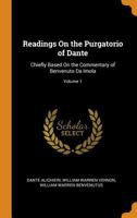 Readings On the Purgatorio of Dante: Chiefly Based On the Commentary of Benvenuto Da Imola; Volume 1 1016964897 Book Cover