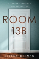 Room 13B: A Pastor's Journey with Depression 1649604165 Book Cover