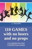 110 GAMES NO LOSERS, NO PROPS: COLLABORATION AND COOPERATION GAMES B0BF33NDSB Book Cover