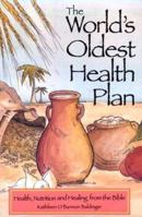 The World's Oldest Health Plan: Health, Nutrition and Healing from the Bible 0914984578 Book Cover