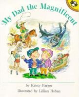 My Dad the Magnificent 0525443142 Book Cover