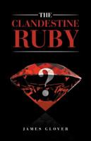 The Clandestine Ruby 153200592X Book Cover