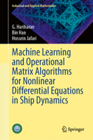 Machine Learning and Operational Matrix Algorithms for Nonlinear Differential Equations in Ship Dynamics (Industrial and Applied Mathematics) 9819254833 Book Cover