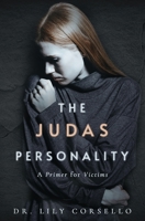 The Judas Personality: A Primer for Victims 0578739534 Book Cover