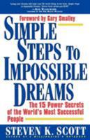 Simple Steps to Impossible Dreams: The 15 Power Secrets of the World's Most Successful People 0684848686 Book Cover