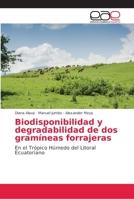 Biodisponibilidad y degradabilidad de dos gramíneas forrajeras: En el Trópico Húmedo del Litoral Ecuatoriano 6202162333 Book Cover