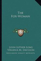 The Fox-Woman (Classic Reprint) 1346881170 Book Cover