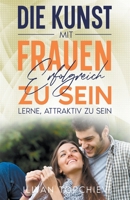 Die Kunst, mit Frauen Erfolgreich zu Sein (Pickup Artist) B0C1J13K35 Book Cover