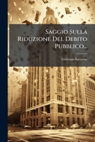 Saggio Sulla Riduzione Del Debito Pubblico... (Italian Edition) 1024772454 Book Cover