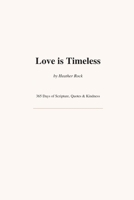 Love is Timeless: 365 Days of Scriptures & Acts of Kindness for Marriage, Family & Friendship B0H6MQ26C2 Book Cover