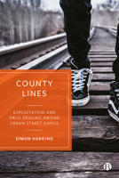 County Lines: Exploitation and Drug Dealing Among Urban Street Gangs 1529203082 Book Cover
