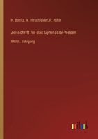 Zeitschrift für das Gymnasial-Wesen: XXVIII. Jahrgang 3368560697 Book Cover