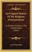 He Pasa Ekklesia; an Original History of the Religious Denominations at Present Existing in the United States .. 1018852247 Book Cover