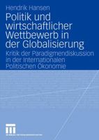Politik Und Wirtschaftlicher Wettbewerb in Der Globalisierung: Kritik Der Paradigmendiskussion in Der Internationalen Politischen Okonomie 3531157221 Book Cover