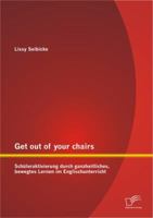 Get out of your chairs: Schüleraktivierung durch ganzheitliches, bewegtes Lernen im Englischunterricht 3656251347 Book Cover